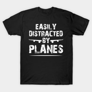 Easily Distracted By Airplanes, Funny Design For Aviators T-Shirt